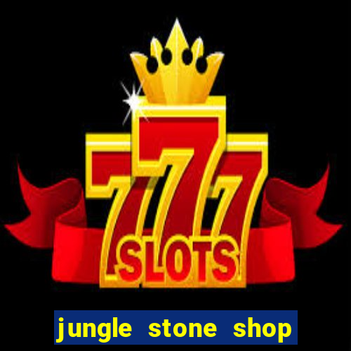jungle stone shop reclame aqui